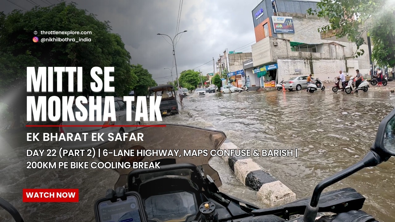 Day 22 (Part 2) | 6-Lane Highway, Maps Confuse & Barish | 200KM Pe Bike Cooling Break