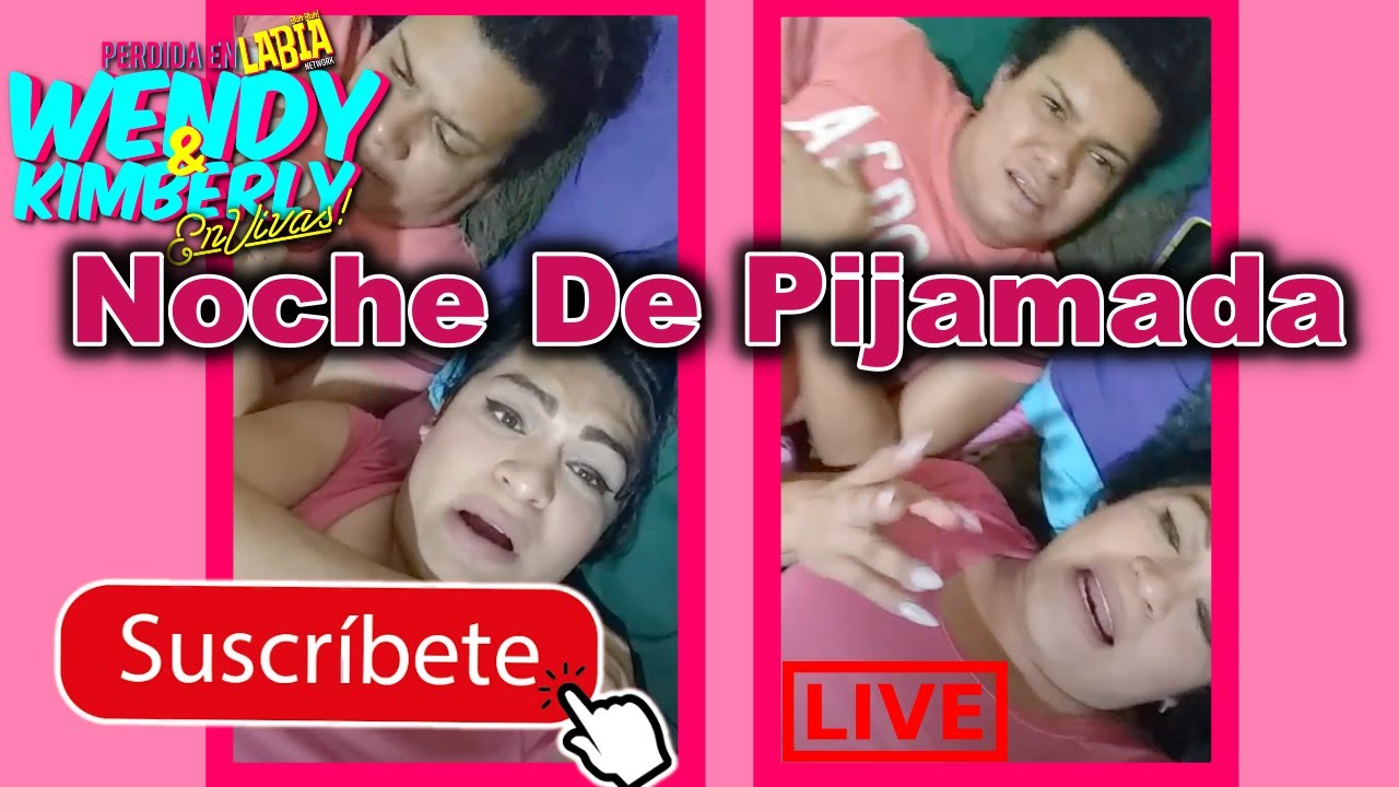Hola Noche de Pijamada #EnVivas Con Wendy y Kimberly Irene La Mas Preciosa