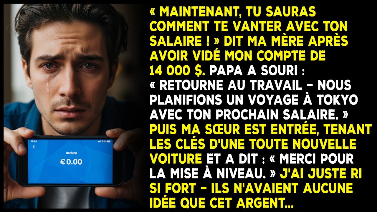 « Maintenant, vante-toi de ton salaire ! » dit ma mère après avoir vidé mes 14 000 $.
