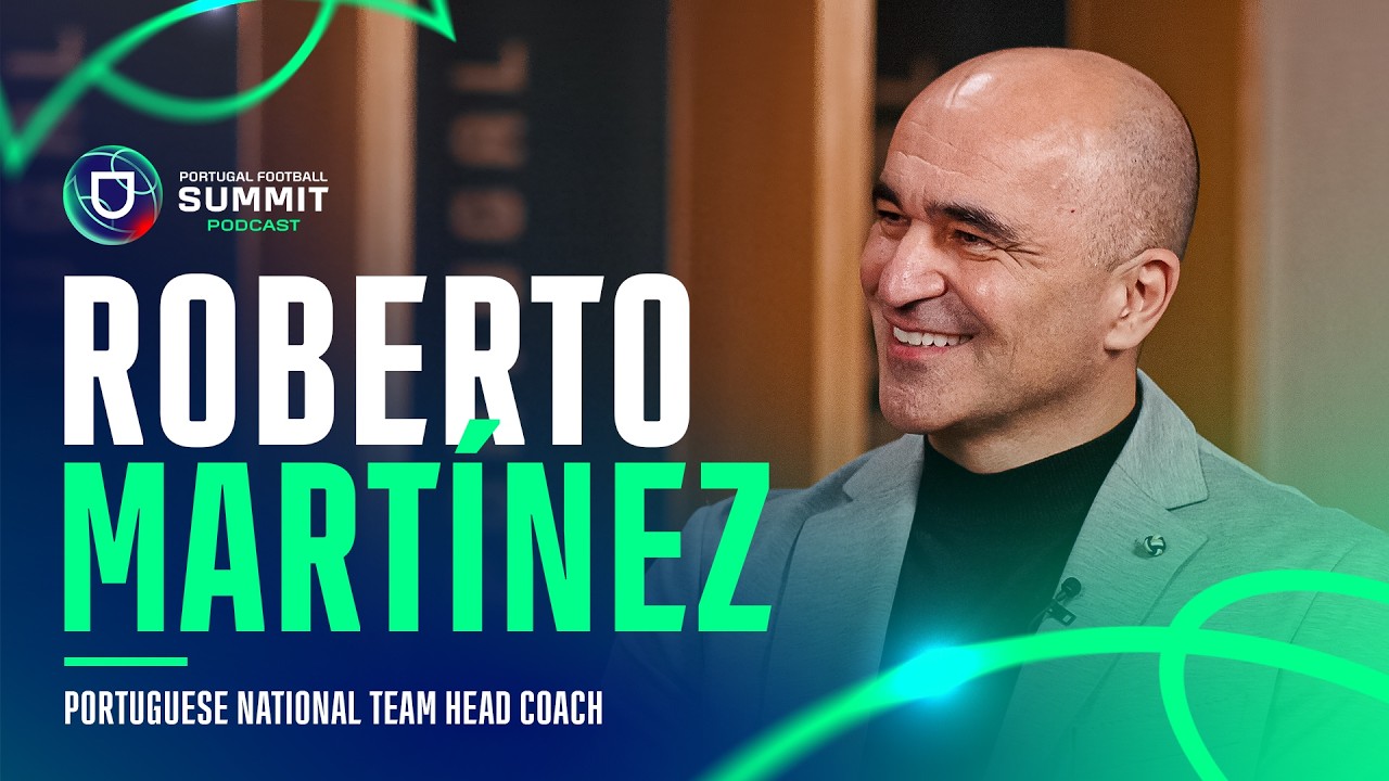 Portugal Football Summit Podcast EP.01 | Roberto Martínez