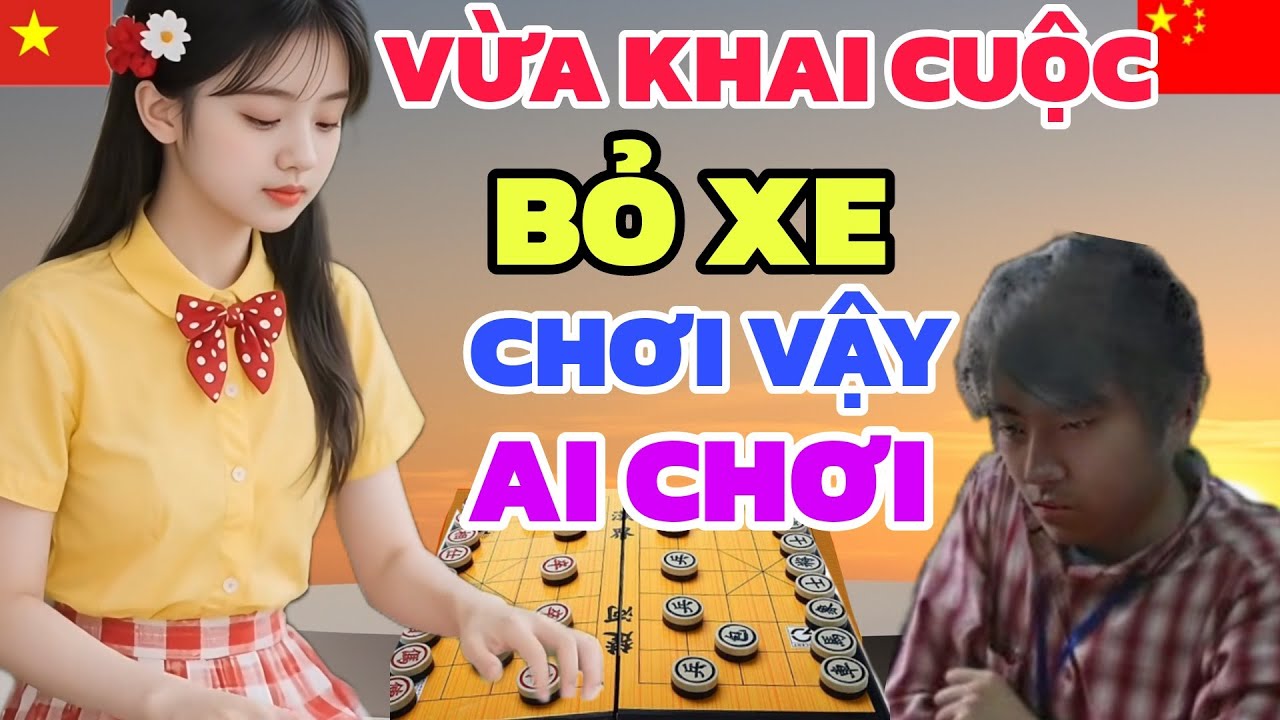 Cờ tướng - Độc lạ chưa từng thây EM GÁI VIỆT vừa ra quân phế xe loạn xạ