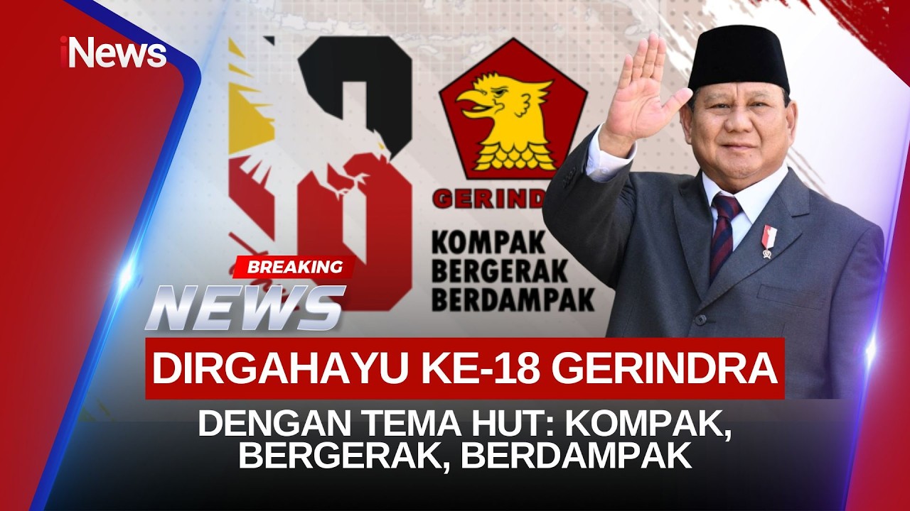 🔴BREAKING NEWS - DIRGAHAYU PARTAI GERINDRA KE 18: KOMPAK, BERGERAK, BERDAMPAK (06/02)