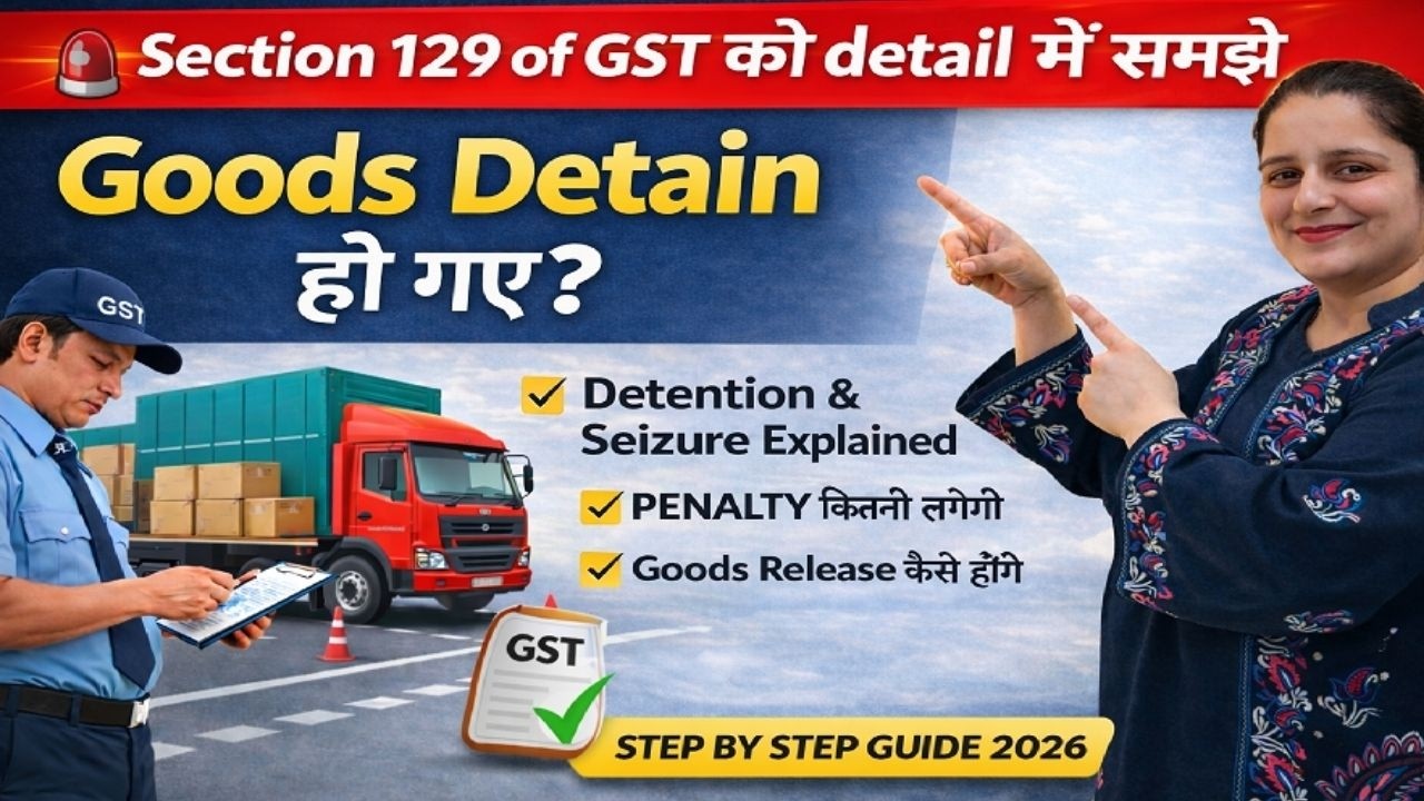 Section 129 GST Explained | Detention & Seizure of Goods in Transit |  Complete Guide 2026