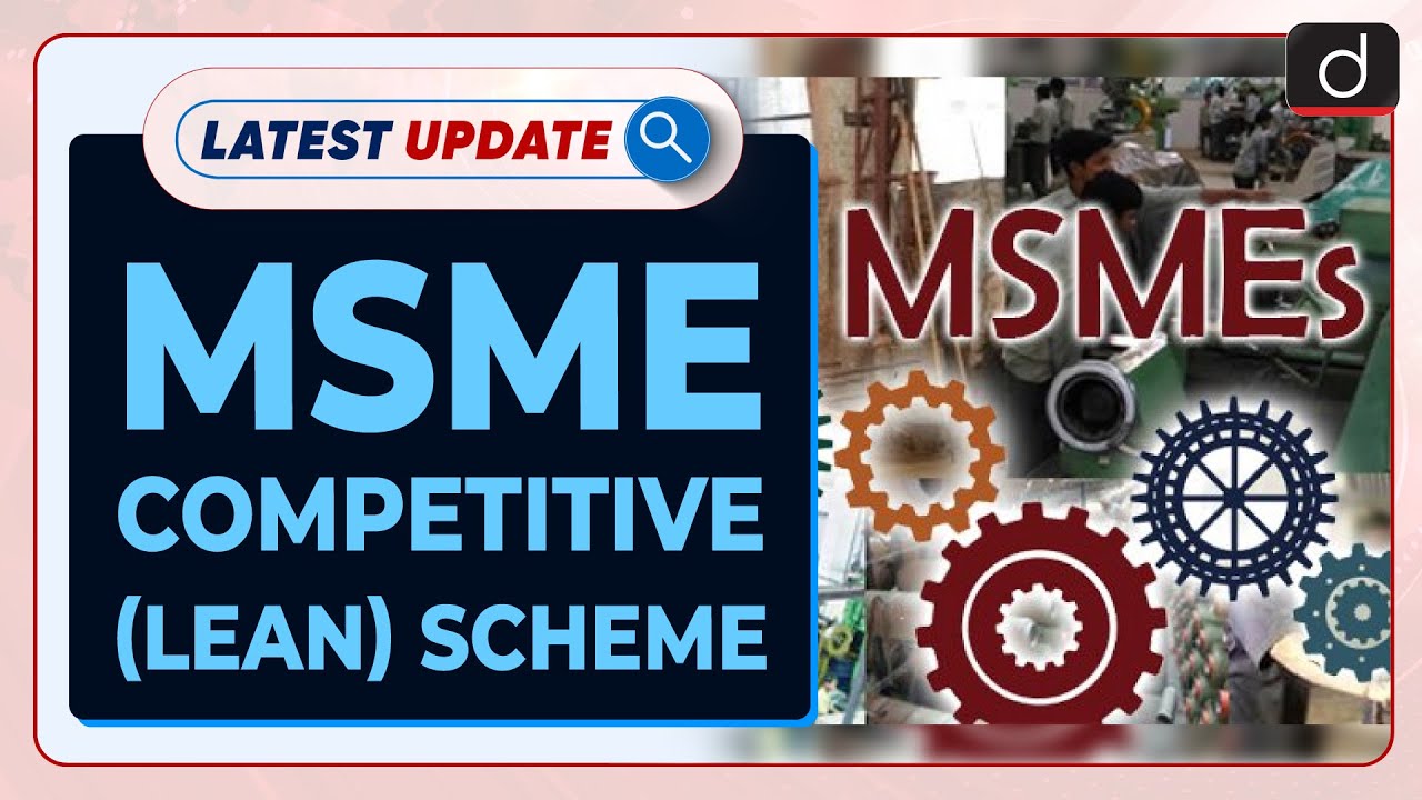 MSME Competitive (LEAN) Scheme : Latest update | Drishti IAS English