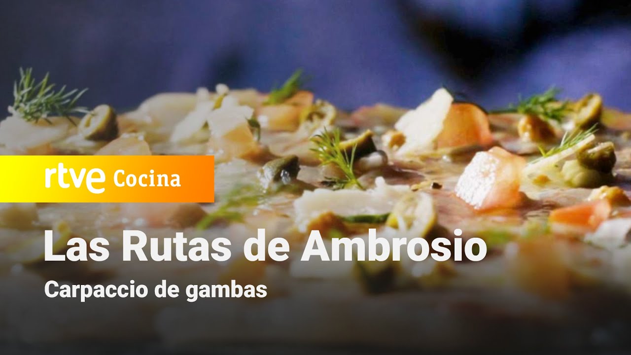 Carpaccio de gambas  - Las rutas de Ambrosio | RTVE Cocina