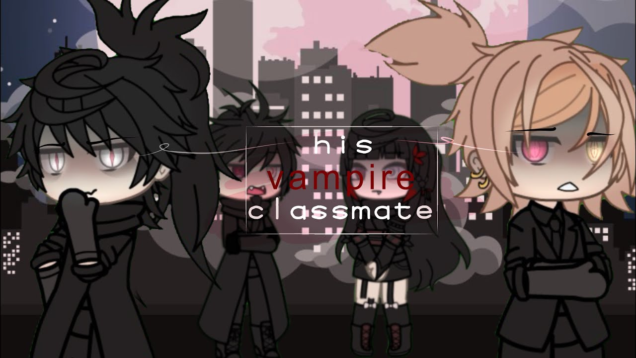 ~ его одноклассник-вампир 🖤🧛🏻 — | ГЕЙ ГЛММ | BL ГЛММ | 80к?