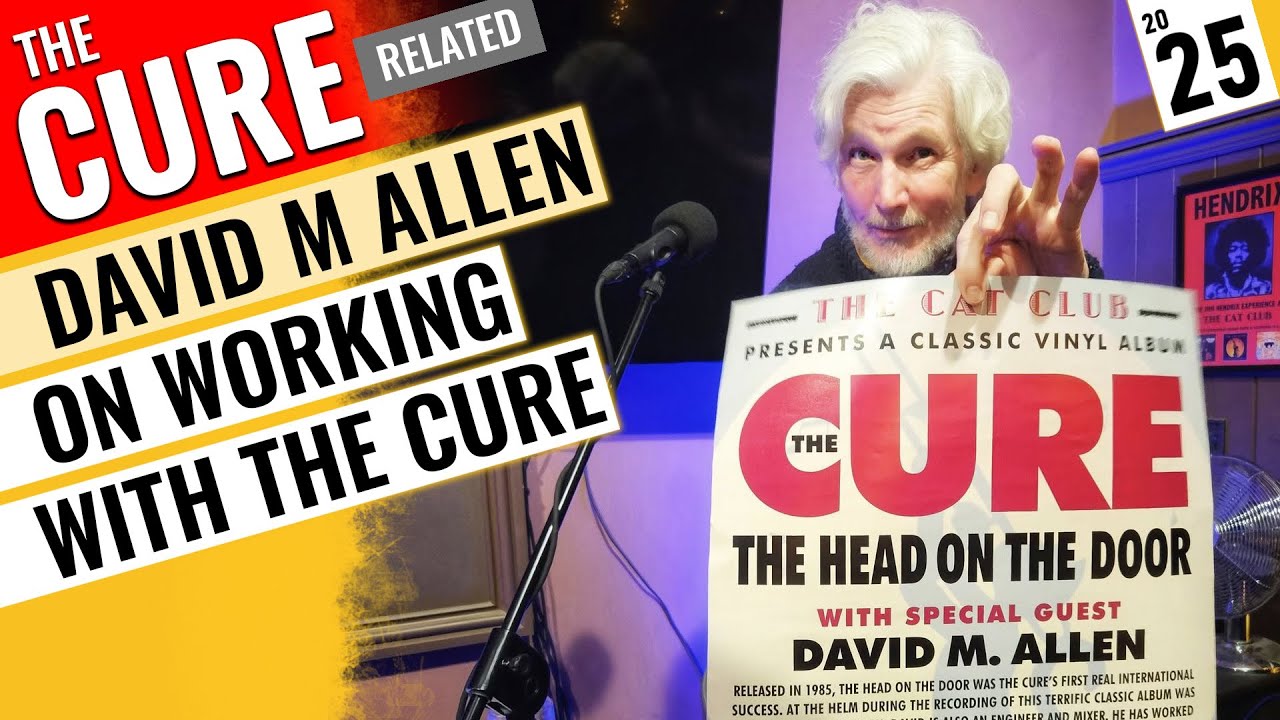 'Disintegration' co-producer David M Allen on his work with The Cure (Edit) - 2025 🇬🇧 The CAT Club
