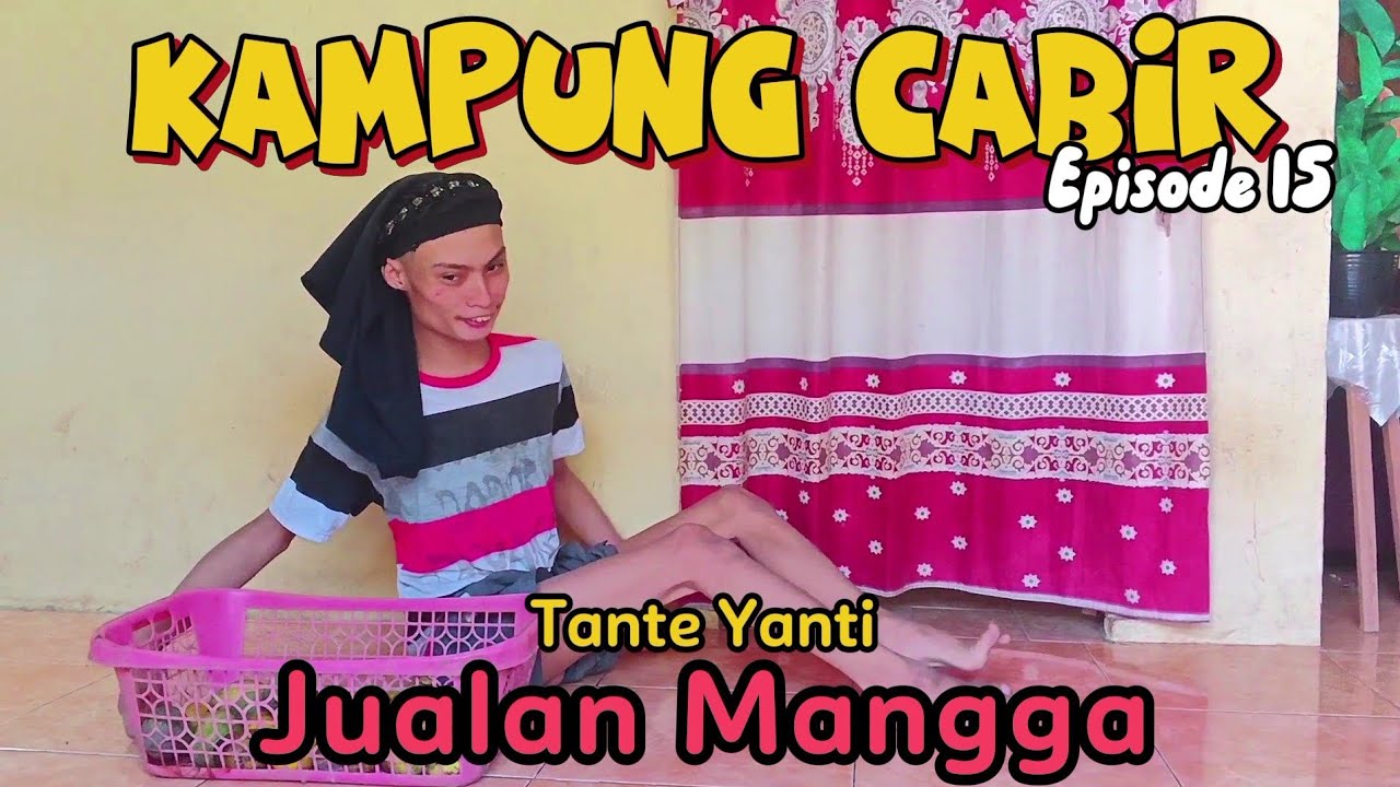 JUALAN MANGGA || KAMPUNG CABIR [ EPISODE 15 ]