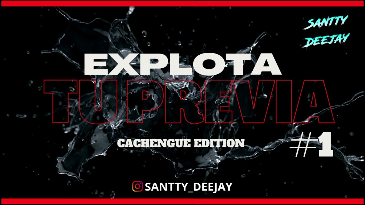 EXPLOTA TU PREVIA #1 | CACHENGUE EDITION •SANTTYDEEJAY•
