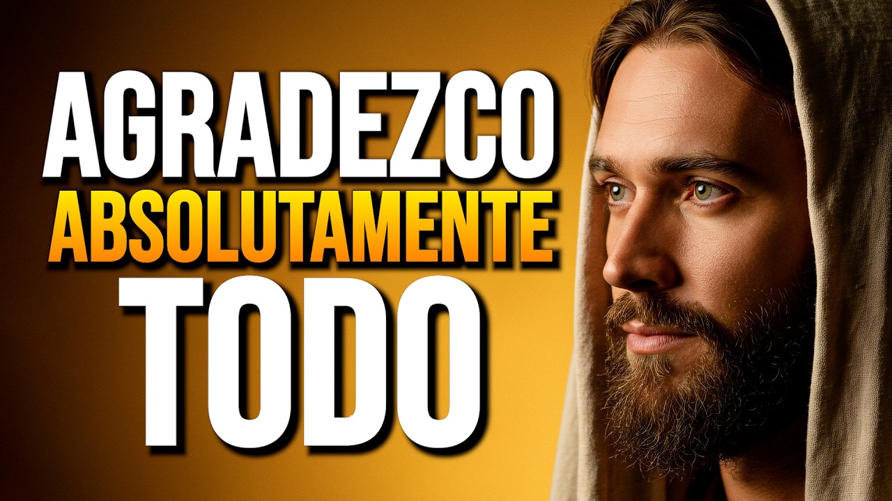 ORACIÓN DE LA MAÑANA 🙏 AGRADEZCO ABSOLUTAMENTE TODO | Gracias Gracias Gracias 💙