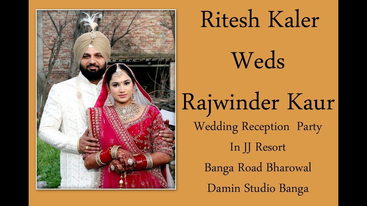 Ritesh Kaler Weds Rajwinder Kaur Wedding Reception  Party In JJ Resort  Banga Road Bharowal