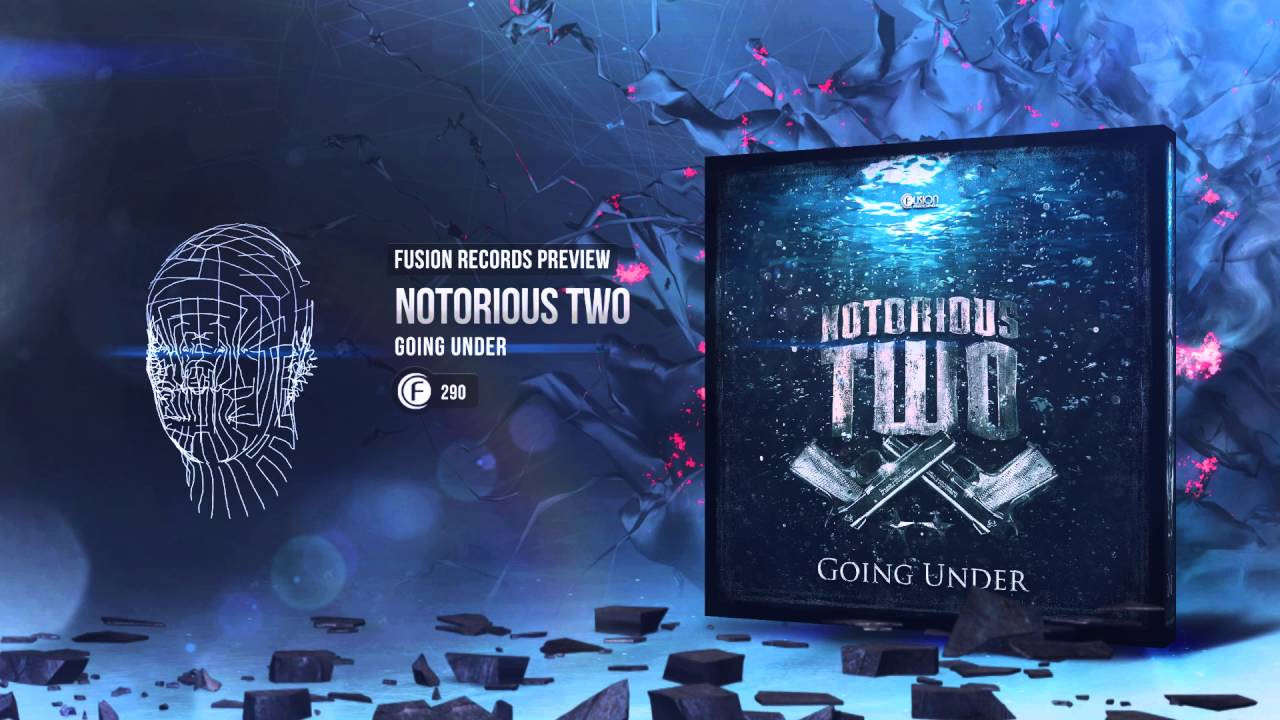 Notorious Two - Going Under [Fusion 290]