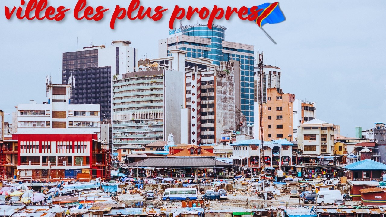 🌟TOP 5 DES VILLES LES PLUS PROPRES DE LA REPUBLIQUE DEMOCRATIQUE DU CONGO 🌟🌟