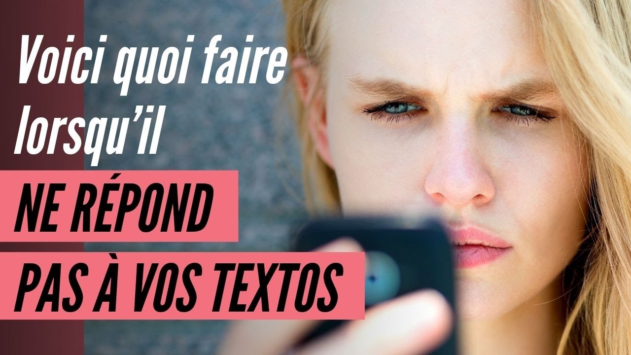 Voici quoi faire lorsqu&rsquo;il ne r&eacute;pond pas &agrave; vos textos