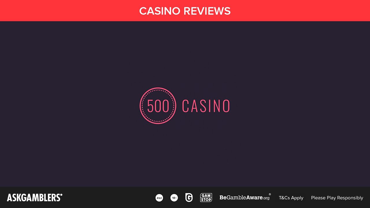 500 Casino Video Review | AskGamblers