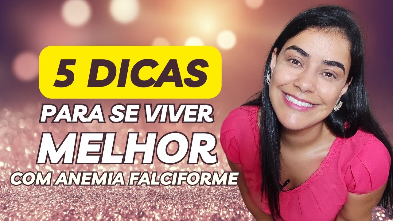 DICAS VALIOSAS para quem tem ANEMIA FALCIFORME