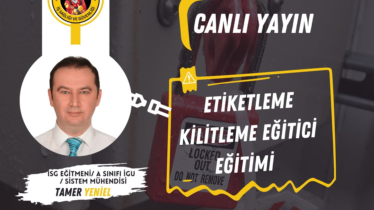 KİLİTLEME VE ETİKETLEME EĞİTİCİ EĞİTİMİ (TAMER YENİEL)