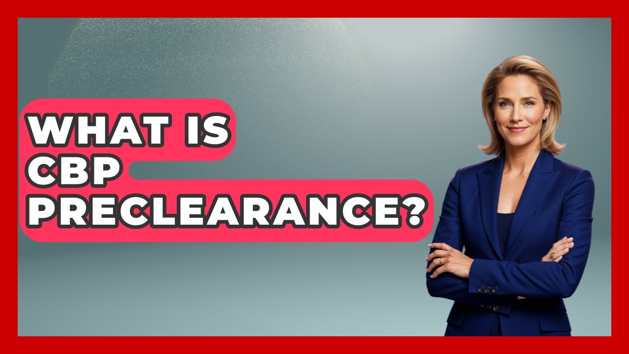 What Is CBP Preclearance? - US Citizenship Immigration Guide