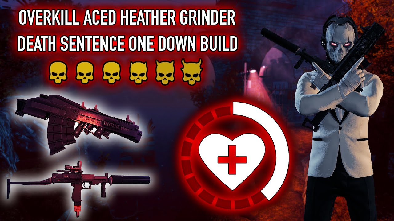 PAYDAY 2 - Heather Overkill Aced Grinder - Death Sentence One Down Build