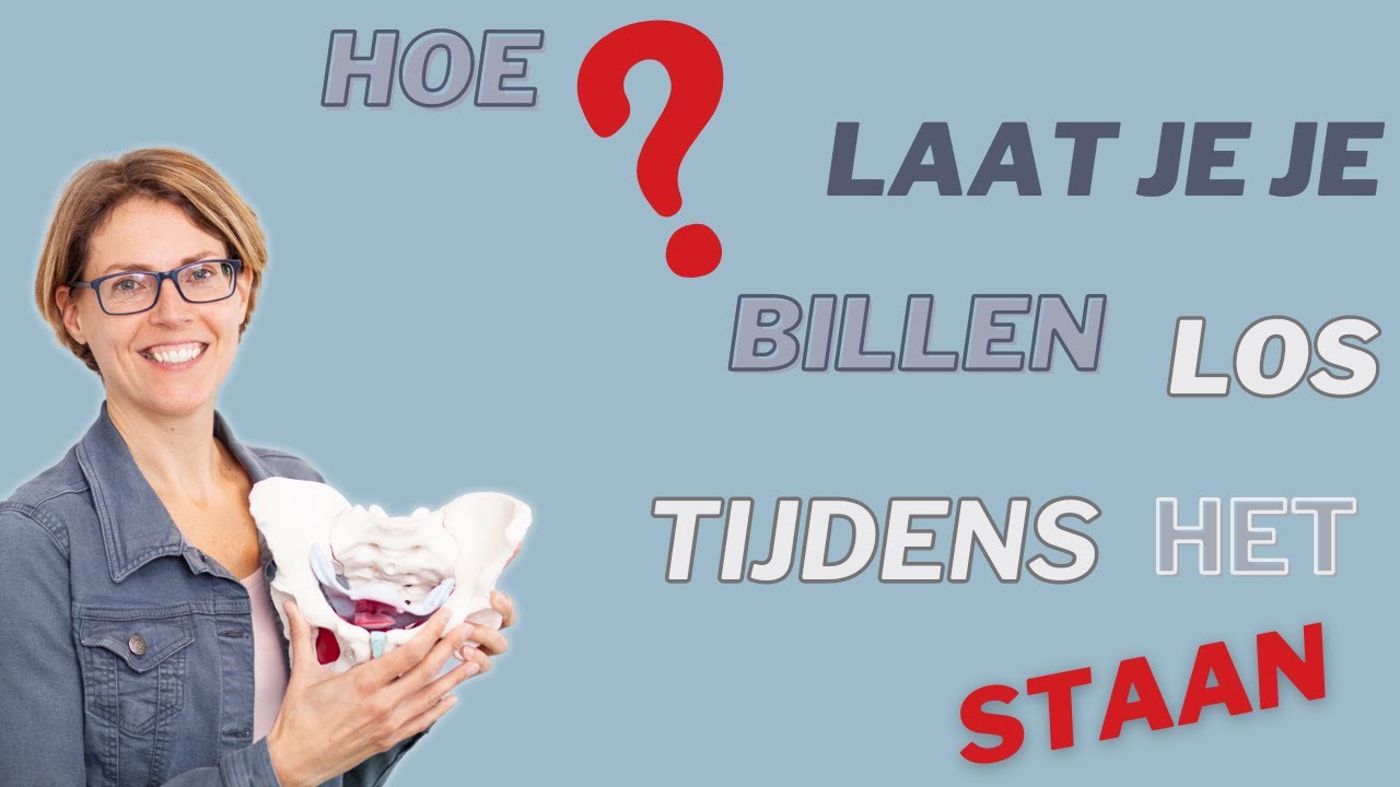 Billen loslaten tijdens het staan (zodat je geen urineverlies of meer last van je verzakking krijgt)