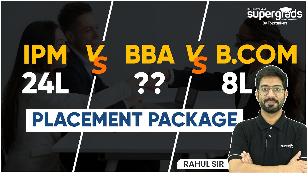 IPM Vs BBA Vs B.com Which is Better? IPM/BBA & B.com Colleges & Placements | SuperGrads