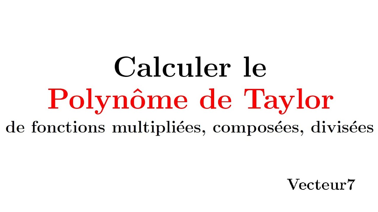 Calculer le polynôme de Taylor de fonctions composées, multipliées, et divisées
