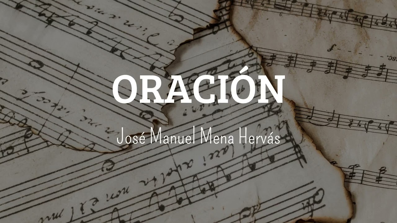 🎼 ORACIÓN - ✍🏻 José Manuel Mena Hervás