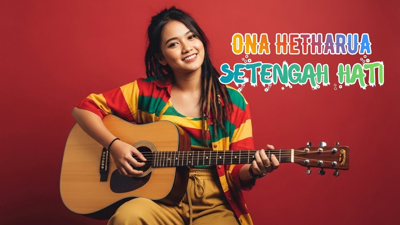 SETENGAH HATI   ONA HETHARUA | COVER REGGAE VERSION