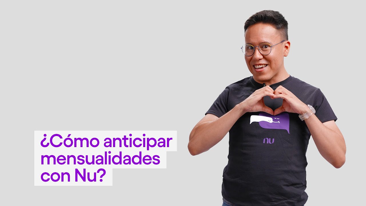 &iquest;C&oacute;mo anticipar mensualidades con Nu?