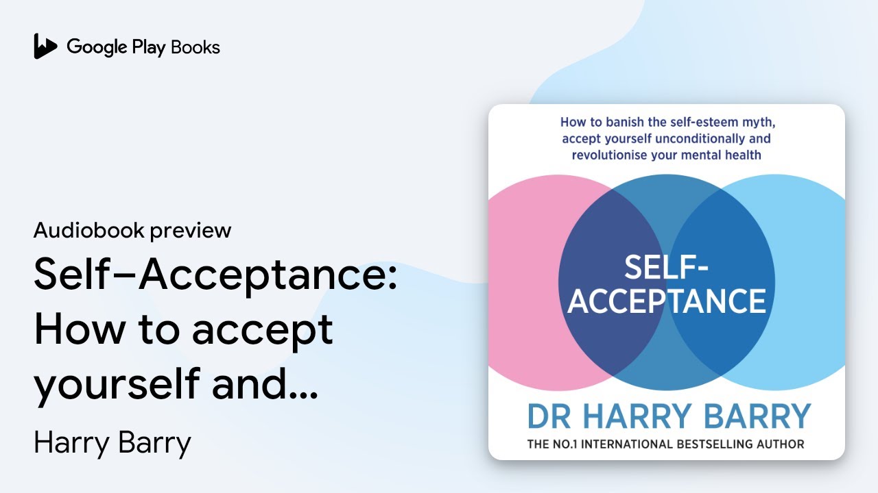 Self&ndash;Acceptance: How to accept yourself and&hellip; by Harry Barry &middot; Audiobook preview