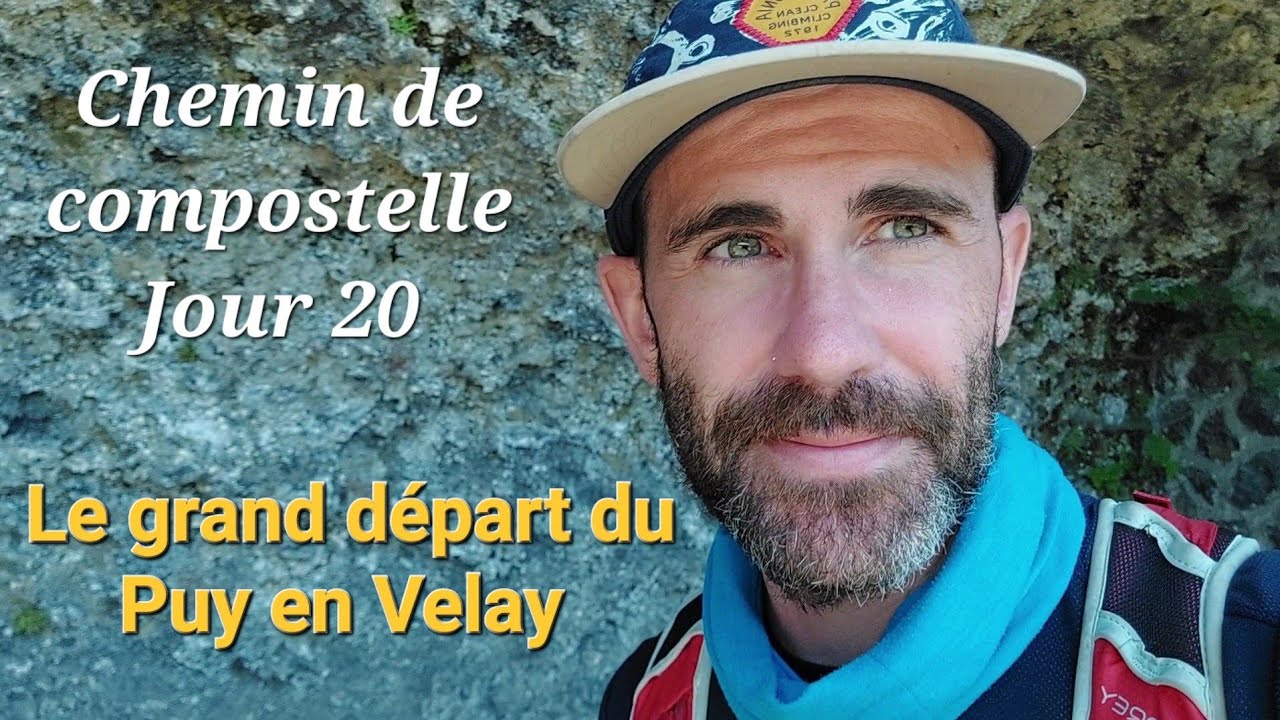 CHEMIN DE COMPOSTELLE JOUR 20: Le grand départ du Puy en Velay