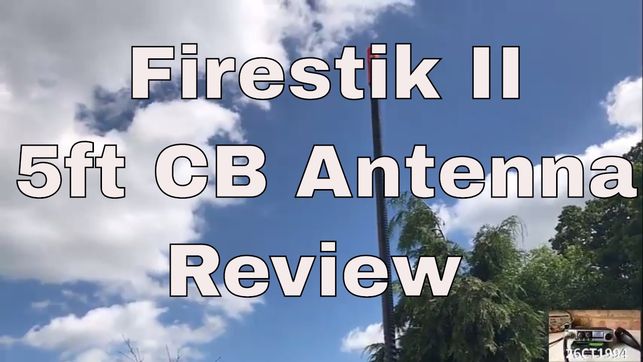 Firestik II 5ft CB Antenna Review