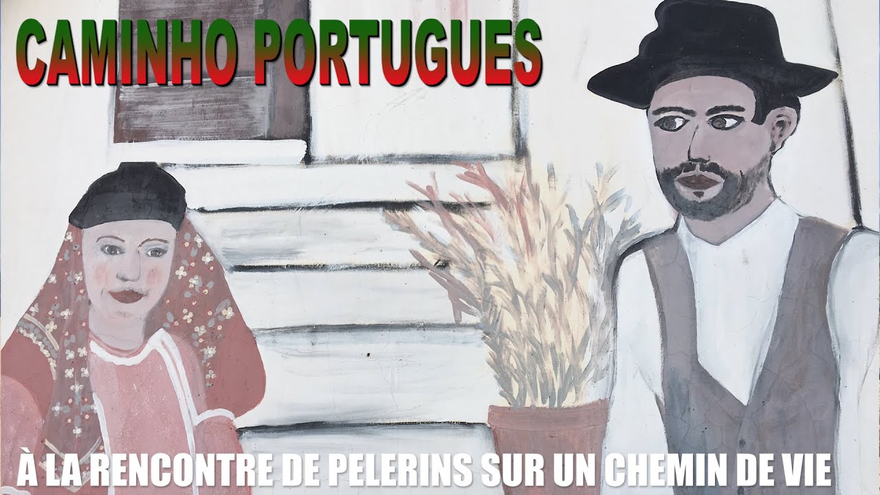 À LA RENCONTRE DE PELERINS SUR UN CHEMIN DE VIE – CAMINHO PORTUGUES – JUIN 2019.