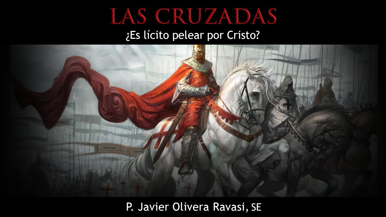 Las Cruzadas | 2 | ¿Es lícito pelear por Cristo? | P. Javier Olivera Ravasi, SE | QNTLC