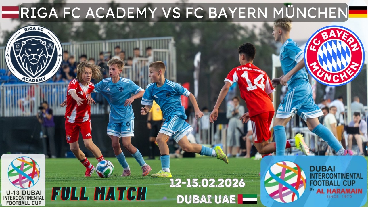 FC BAYERN MÜNCHEN vs Riga FC Academy | Dubai Intercontinental  CUP 2026 U-13 12-15.02.2026 Dubai UAE