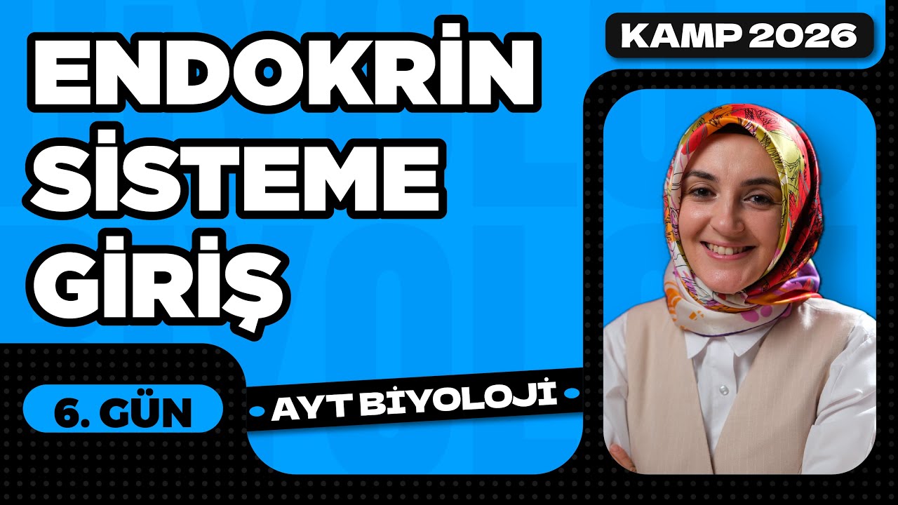 6) Endokrin Sisteme Giriş | 11. Sınıf Biyoloji | 2026 AYT Biyoloji Kampı 6. Video