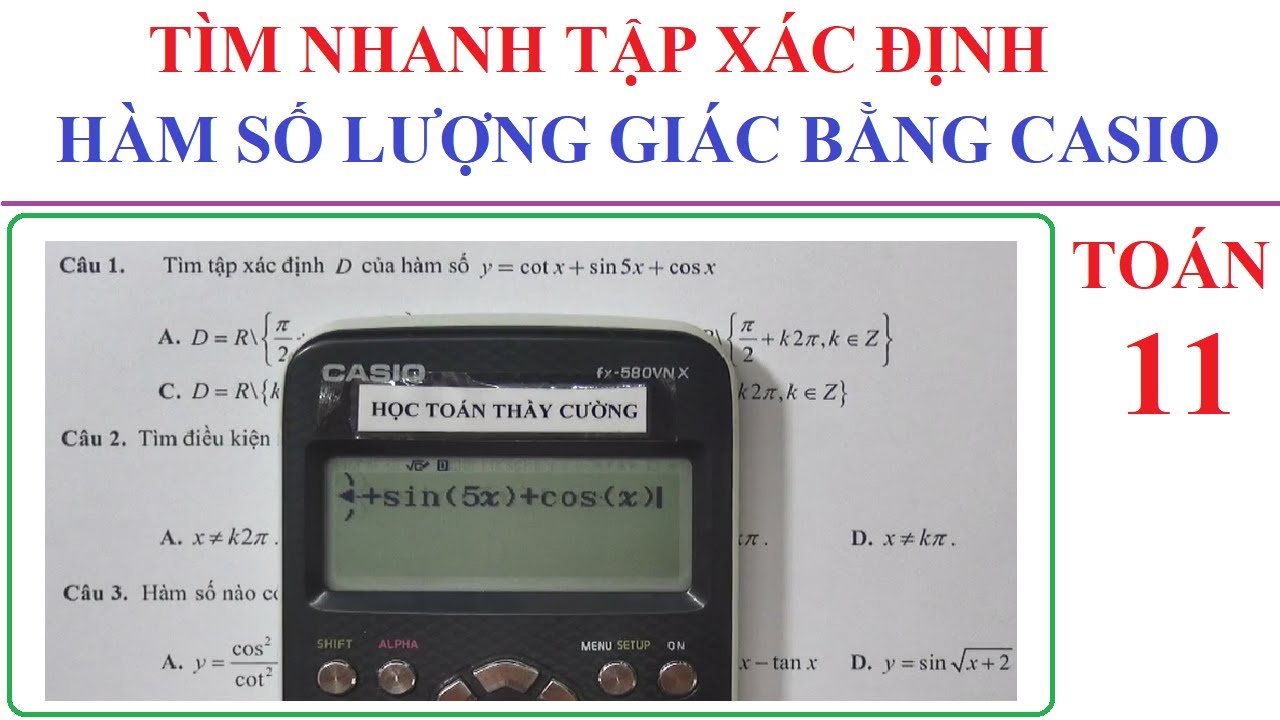 TÌM NHANH TẬP XÁC ĐỊNH CỦA HÀM SỐ LƯỢNG GIÁC BẰNG MÁY TÍNH CASIO - TOÁN 11