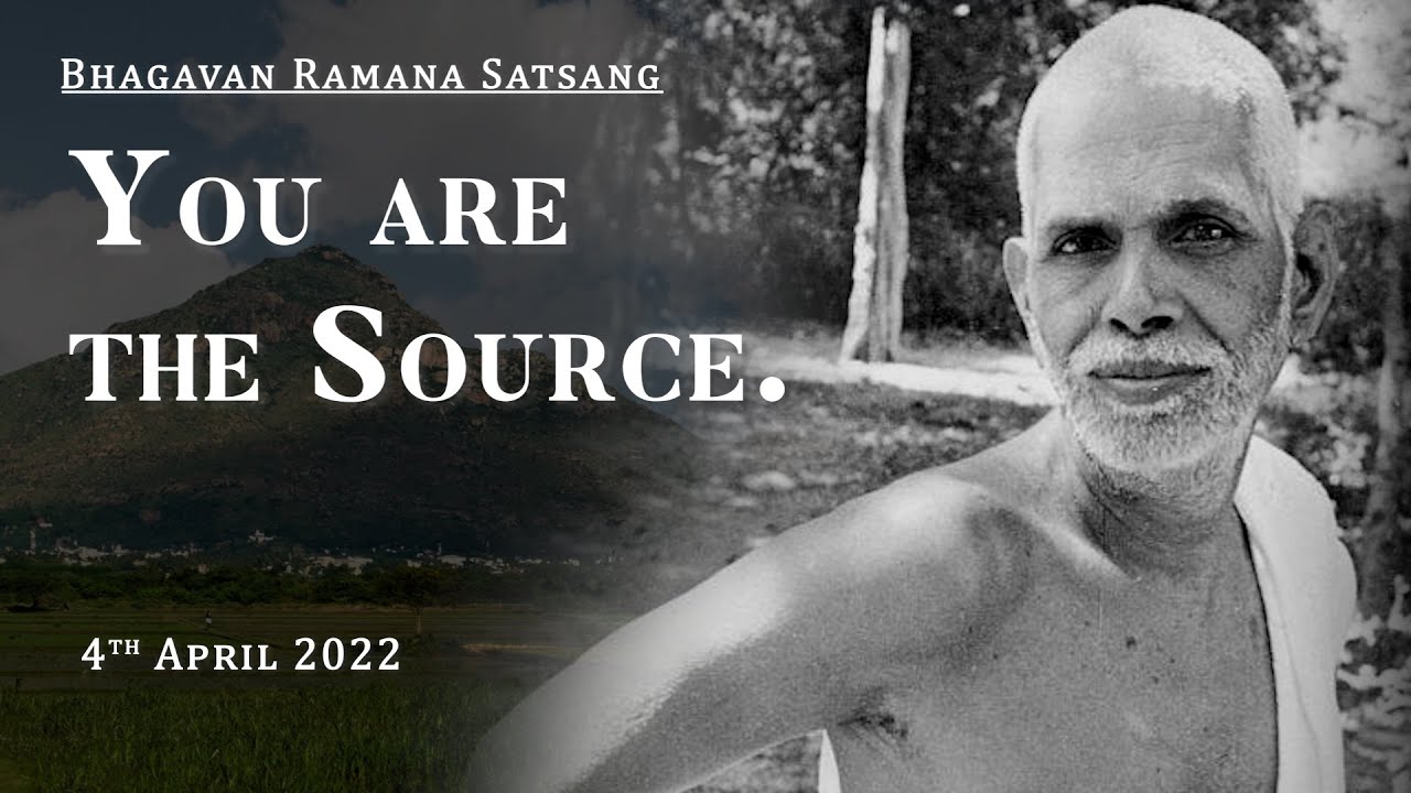 376. Bhagavan Ramana Satsang - You are the Source
