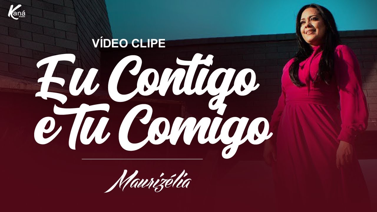Maurizélia | Eu Contigo e Tu Comigo (Clipe Oficial)