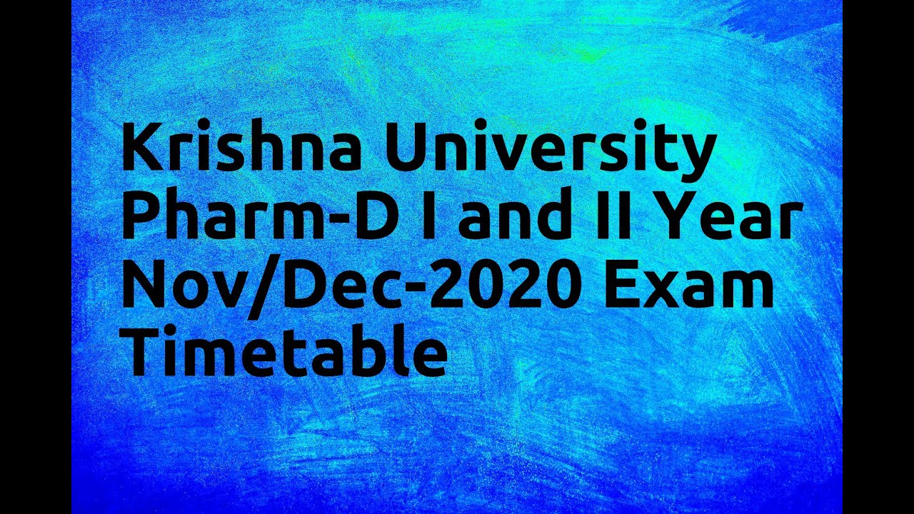 Krishna University Pharm D I and II Year Nov Dec 2020 Exam Timetable