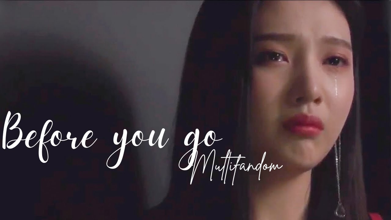 before you go | sad kdrama multifandom FMV