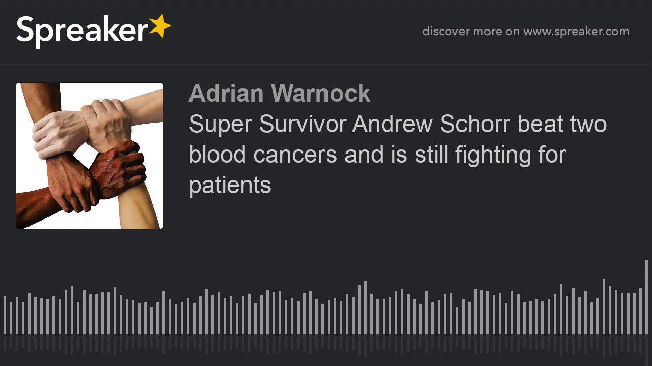 Super Survivor Andrew Schorr beat two blood cancers and is still fighting for patients (made with Sp