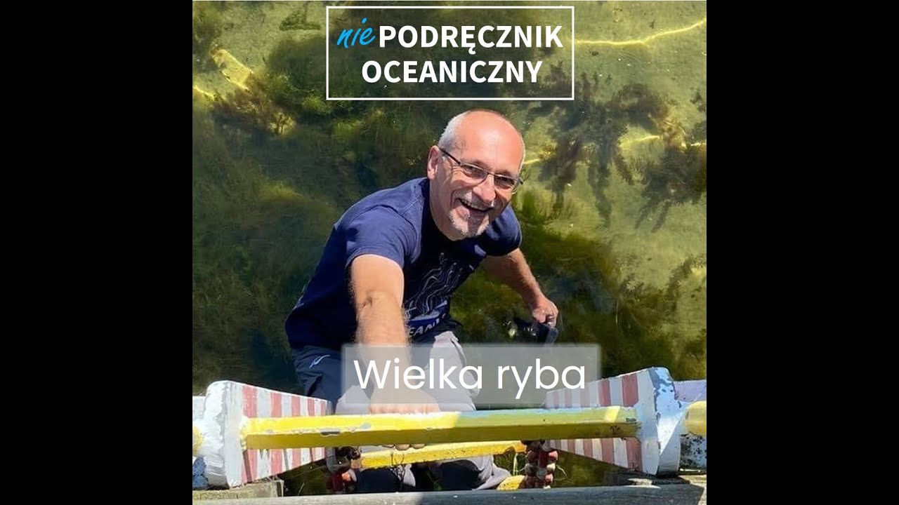 Wielka ryba || Niepodręcznik Oceaniczny, odc. 145
