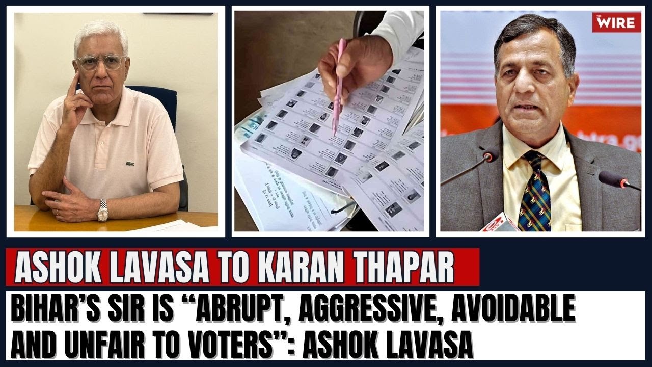 Bihar’s SIR is “Abrupt, Aggressive, Avoidable and Unfair to Voters”: Ashok Lavasa