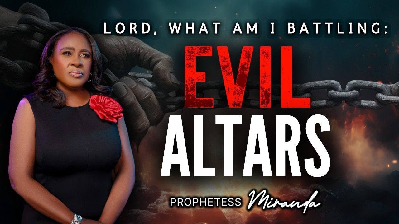 Evil Altars! | Prophetess Miranda Ministries | Nabi' Healing Center