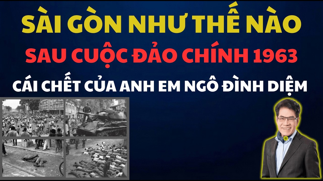 SÀI GÒN SAU CUỘC ĐẢO CHÍNH NĂM 1963 NHƯ THẾ NÀO ? CÁI CHẾT CỦA ANH EM NHÀ NGÔ ĐÌNH DIỆM