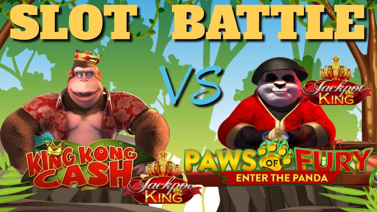 *SLOT BATTLE* KING KONG CASH (JPK) VS PAWS OF FURY (JPK)