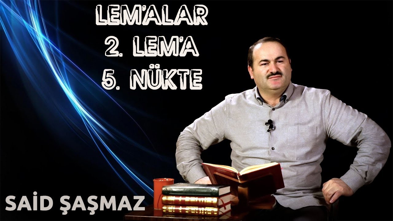Said Şaşmaz - Lem'alar - 2. Lem'a - 5. Nükte