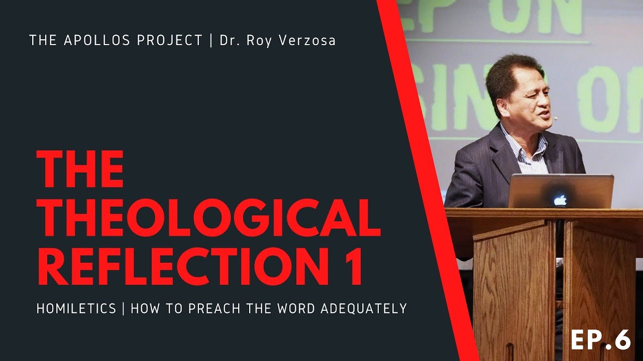 Homiletics | 6 The Theological Reflection 1 - Dr. Roy Verzosa