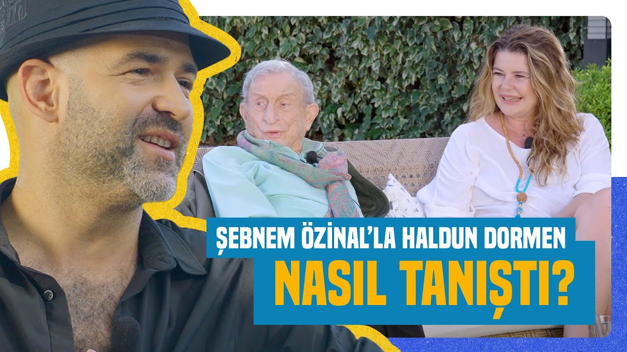 Şebnem Özinal'la Haldun Dormen Nasıl Tanıştı?